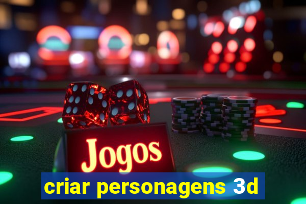 criar personagens 3d